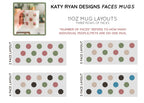 Face Mug layouts for mugs with 2-5 different faces in the 11oz size.
