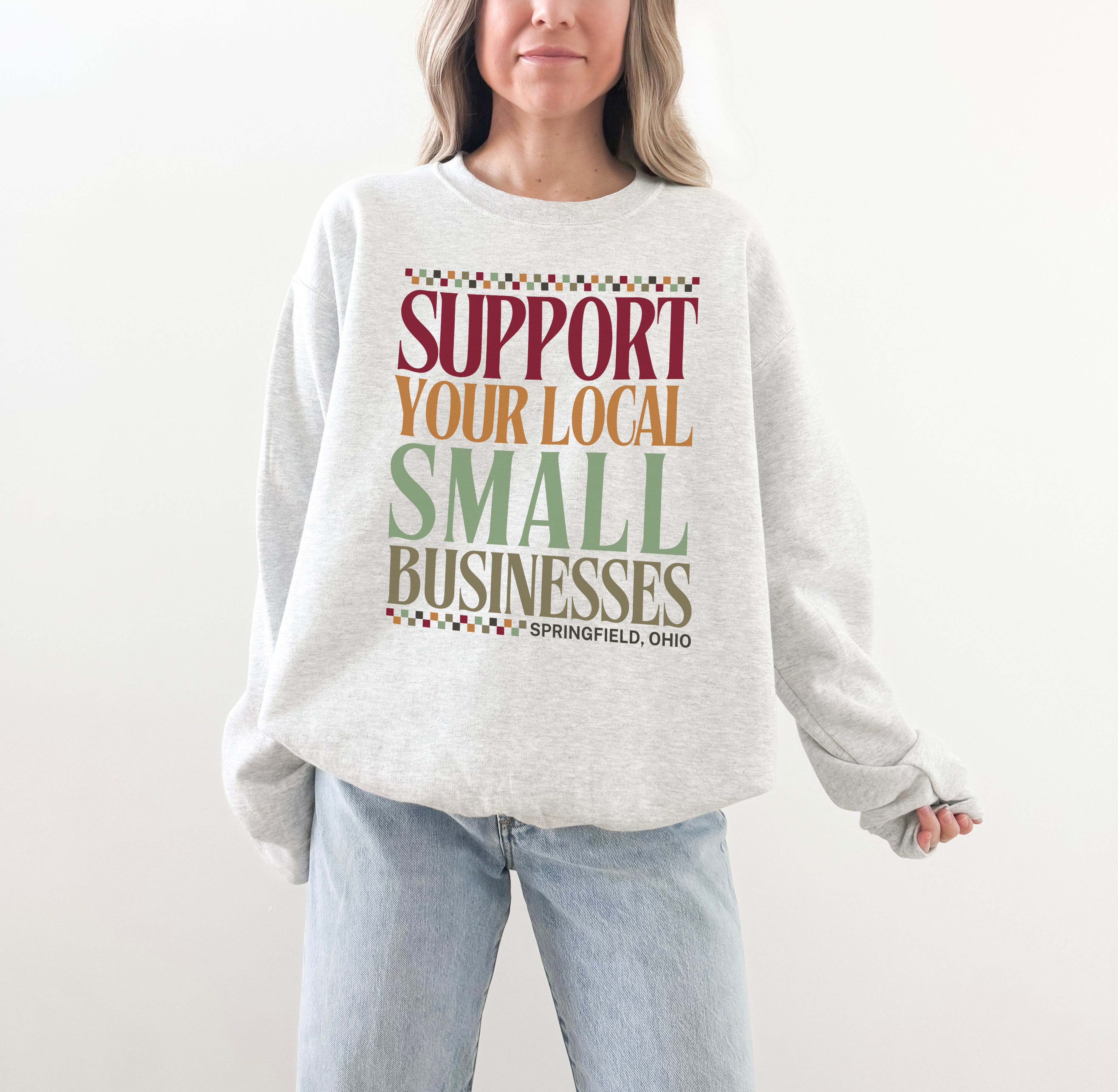 Support Your Local Small Businesses Crew Neck - Springfield, Ohio